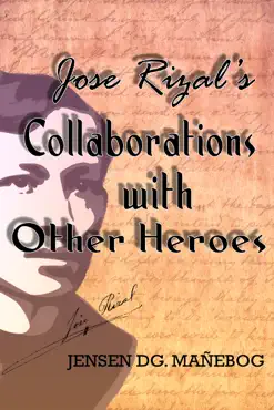 jose rizal's collaborations with other heroes imagen de la portada del libro