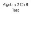 Algebra 2 Ch 8 Test synopsis, comments