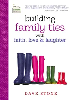 building family ties with faith, love, and laughter imagen de la portada del libro