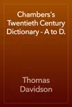 Chambers's Twentieth Century Dictionary - A to D. book summary, reviews and download
