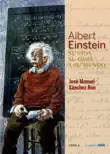 Albert Einstein: su vida, su obra y su mundo sinopsis y comentarios