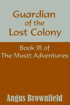 guardian of the lost colony, book iii of the mustt adventures book cover image