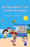 50 Decadent Ice Cream Recipes synopsis, comments
