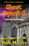 Ghost Squad 4 - Haunted Train Station synopsis, comments