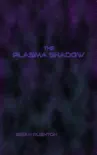 The Plasma Shadow synopsis, comments