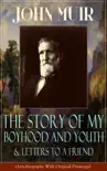 John Muir: The Story of My Boyhood and Youth & Letters to a Friend sinopsis y comentarios