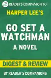 Go Set a Watchman: (A Novel) By Harper Lee Digest & Review sinopsis y comentarios