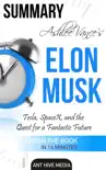 Ashlee Vance's Elon Musk: Tesla, SpaceX, and the Quest for a Fantastic Future Summary sinopsis y comentarios