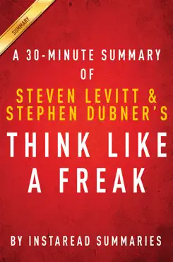 think like a freak - a 30-minute summary of steven d. levitt and steven j. dubner's book book cover image