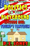 Politics on the Playground, Episode One: Trump's Tantrum book summary, reviews and download