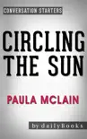 Circling the Sun: A Novel by Paula McLain Conversation Starters sinopsis y comentarios
