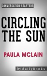 Circling the Sun: A Novel by Paula McLain Conversation Starters book summary, reviews and downlod
