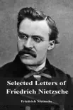 Selected Letters of Friedrich Nietzsche synopsis, comments