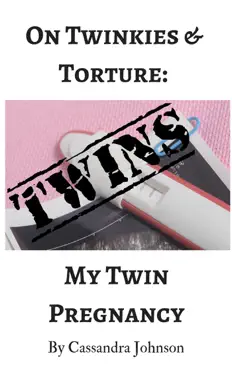 on twinkies & torture: my twin pregnancy book cover image