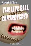 The Live Ball Controversy synopsis, comments