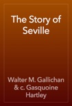The Story of Seville book summary, reviews and download