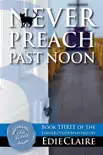 Never Preach Past Noon synopsis, comments