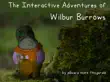 The Interactive Adventures of Wilbur Burrows synopsis, comments