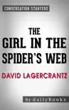 The Girl in the Spider's Web: by David Lagercrantz Conversation Starters: A Lisbeth Salander novel, continuing Stieg Larsson's Millennium Series sinopsis y comentarios