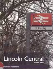 Lincoln Central Railway Station in the 1980s synopsis, comments