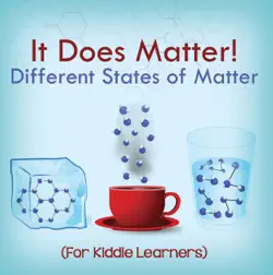 it does matter!: different states of matter (for kiddie learners) book cover image