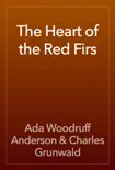 The Heart of the Red Firs e-book