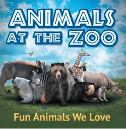 animals at the zoo: fun animals we love book cover image