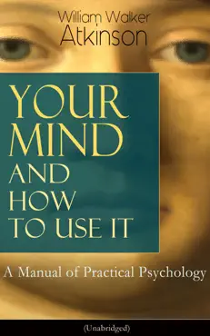 your mind and how to use it: a manual of practical psychology (unabridged) book cover image