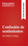 Confusión de sentimientos de Stefan Zweig (Guía de lectura) book summary, reviews and downlod