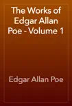 The Works of Edgar Allan Poe - Volume 1 synopsis, comments