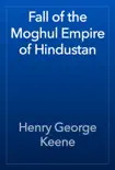 Fall of the Moghul Empire of Hindustan reviews