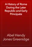A History of Rome During the Later Republic and Early Principate book summary, reviews and download