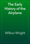 The Early History of the Airplane book summary, reviews and download