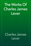 The Works Of Charles James Lever synopsis, comments