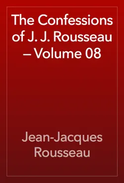 the confessions of j. j. rousseau — volume 08 book cover image