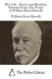 Boy Life - Stories and Readings Selected From The Works of William Dean Howells synopsis, comments