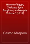 History of Egypt, Chaldæa, Syria, Babylonia, and Assyria, Volume 3 (of 12) e-book