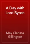A Day with Lord Byron synopsis, comments