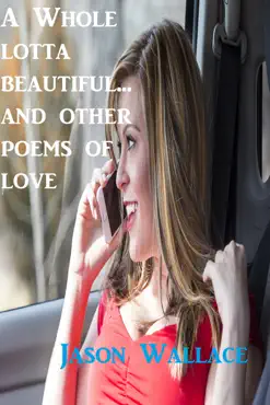 a whole lotta beautiful... and other poems of love book cover image
