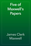 Five of Maxwell's Papers book summary, reviews and download