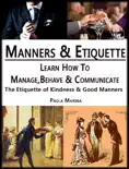 Manners and Etiquette : Learn how to Manage, Behave and Communicate. book summary, reviews and download