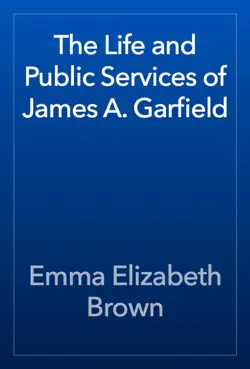 the life and public services of james a. garfield imagen de la portada del libro