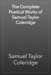 The Complete Poetical Works of Samuel Taylor Coleridge synopsis, comments