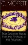 True Detective Stories from the Archives of the Pinkertons synopsis, comments