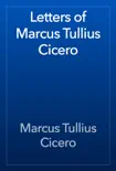 Letters of Marcus Tullius Cicero e-book