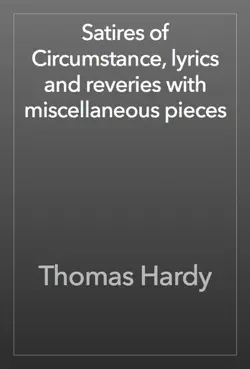 satires of circumstance, lyrics and reveries with miscellaneous pieces book cover image