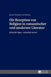 Die Rezeption von Religion in romantischer und moderner Literatur sinopsis y comentarios