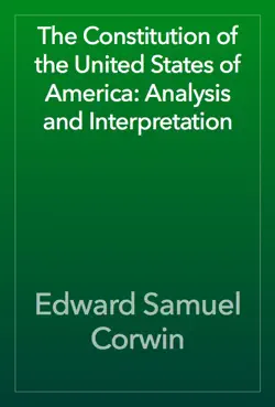 the constitution of the united states of america: analysis and interpretation book cover image