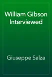 William Gibson Interviewed synopsis, comments