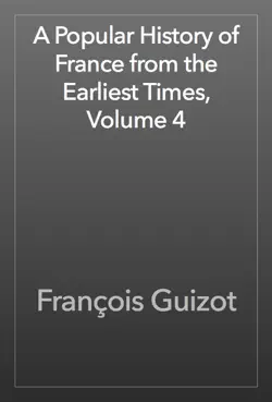 a popular history of france from the earliest times, volume 4 imagen de la portada del libro